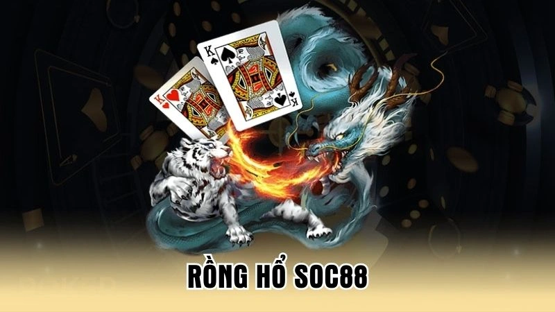 Rồng Hổ Soc88 - Tăng Tốc Đánh Bại, Thưởng Lớn Chờ Đón!