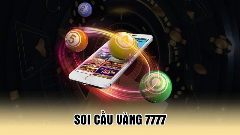 Soi cầu vàng 7777 - Dự Đoán Cầu Lô Đề Chuẩn Xác